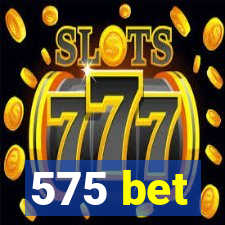 575 bet